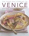Food & Cooking of Venice & the North-East of Italy: 65 classic dishes from Veneto, Trentino-Alto Adige and Friuli-Venezia Giulia