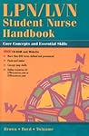 LPN/LVN Student Nurse Handbook: Core Concepts and Essential Skills