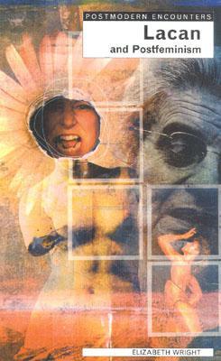 Lacan and Postfeminism (Postmodern Encounters)