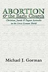Abortion and the Early Church by Michael J. Gorman