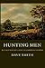 Hunting Men by Dave  Smith