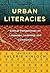 Urban Literacies: Critical Perspectives on Language, Learning, and Community (Language and Literacy Series)
