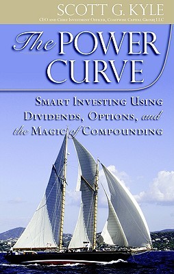 The Power Curve: Smart Investing Using Dividends, Options, and the Magic of Compounding (Hardcover)