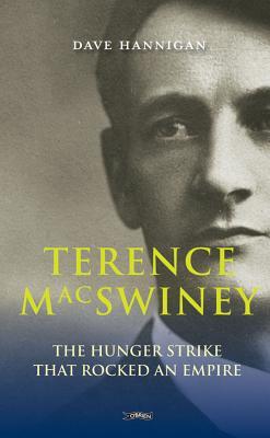 Terence Macswiney: The Hunger Strike That Rocked an Empire (Paperback)
