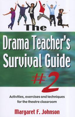 Drama Teacher's Survival Guide--Volume 2: Activities, Exercises, and Techniques for the Theatre Classroom (Paperback)
