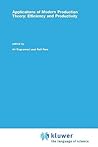 Applications of Modern Production Theory: Efficiency and Productivity (Studies in Productivity Analysis, 9)