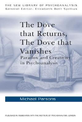 The Dove that Returns, The Dove that Vanishes (The New Library of Psychoanalysis)