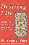 Desiring Life: Benedict on Wisdom and the Good Life