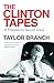 The Clinton Tapes by Taylor Branch The Clinton Tapes by Taylor Branch