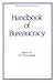 Handbook of Bureaucracy (Public Administration and Public Policy)