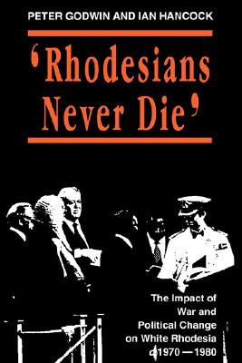 Rhodesians Never Die (State and Democracy Series)