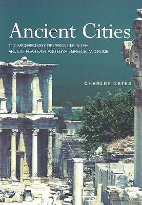 Ancient Cities: The Archaeology of Urban Life in the Ancient Near East and Egypt, Greece and Rome (Paperback)