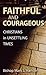 Faithful And Courageous Christians In Unsettling Times by Mark S. Hanson