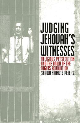 Judging Jehovah's Witnesses: Religious Persecution and the Dawn of the Rights Revolution (Paperback)