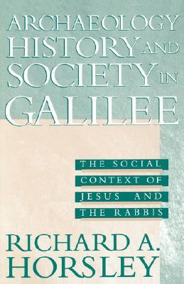 Archaeology, History, and Society in Galilee: The Social Context of Jesus and the Rabbis (Paperback)