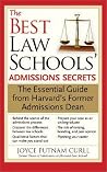 The Best Law Schools' Admissions Secrets: The Essential Guide from Harvard’s Former Admissions Dean The Best Law Schools' Admissions Secrets: The Essential Guide from Harvard’s Former Admissions Dean