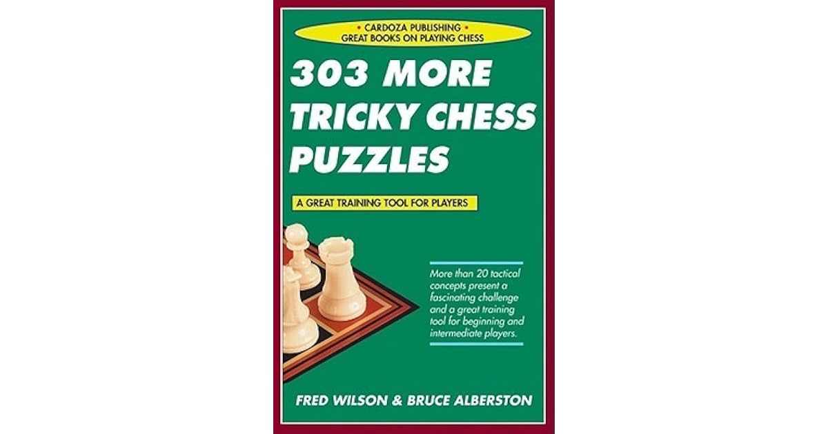 303 More Tricky Chess Puzzles by Fred Wilson