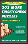 303 More Tricky Chess Puzzles 303 More Tricky Chess Puzzles