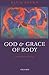 God and Grace of Body by David    Brown