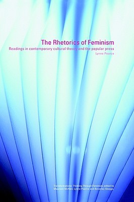 The Rhetorics of Feminism: Readings in Contemporary Cultural Theory and the Popular Press (Transformations)