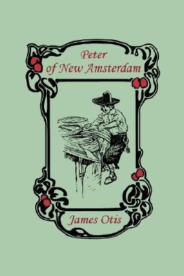 Peter of New Amsterdam (Yesterday's Classics)