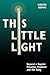 This Little Light: Beyond a...