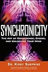 Synchronicity: The Art of Coincidence, Choice, and Unlocking Your Mind