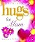 Little Book of Hugs for Mom...