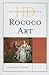 Historical Dictionary of Rococo Art (Historical Dictionaries of Literature and the Arts)