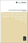 Environment and Social Justice: An International Perspective (Research in Social Problems and Public Policy, 18)