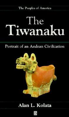 The Tiwanaku: Portrait of an Andean Civilization (Peoples of America)