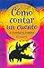 Cómo contar un cuento e inventarse cientos (Spanish Edition)