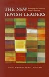 The New Jewish Leaders: Reshaping the American Jewish Landscape (Brandeis Series in American Jewish History, Culture and Life) The New Jewish Leaders: Reshaping the American Jewish Landscape (Brandeis Series in American Jewish History, Culture and Life)