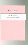 Spirituality: Forms, Foundations, Methods (Studies in Spirituality, Supplement 18) Spirituality: Forms, Foundations, Methods (Studies in Spirituality, Supplement 18)