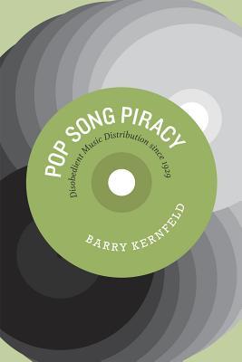 Pop Song Piracy: Disobedient Music Distribution Since 1929 (Paperback)