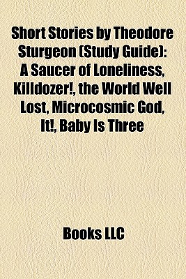 Short Stories: A Saucer of Loneliness/Killdozer/The World Well Lost/Microcosmic God/It/Baby Is Three (Paperback)