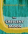 The Crescent Moon by Rabindranath Tagore