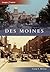 Des Moines, Iowa (Then and Now)