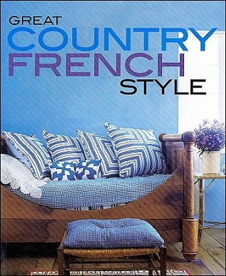 Great Country French Style (Better Homes and Gardens Home)