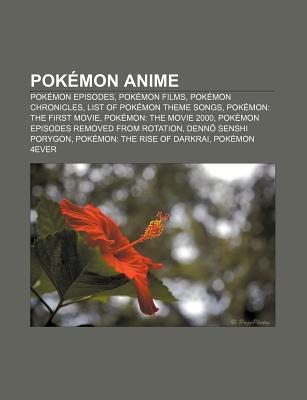 Pokemon Anime: Pokemon, Pokemon Chronicles, List of Pokemon Theme Songs, Pokemon Junior, Pokemon: The MasterMind of Mirage Pokemon (Paperback)