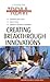 Creating Breakthrough Innovations (Results-Driven Manager, The)