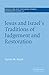 Jesus and Israel's Traditions of Judgement and Restoration (Society for New Testament Studies Monograph Series, Series Number 117)