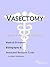 Vasectomy: A Medical Dictionary, Bibliography, And Annotated Research Guide To Internet References