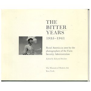 The Bitter Years 1935-41; Rural America as seen by the Photographers of the Farm Security Administration