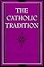 The Catholic Tradition (Volume 1)