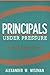 Principals Under Pressure by Alexander W. Wiseman