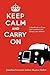 Keep Calm and Carry On - A ...