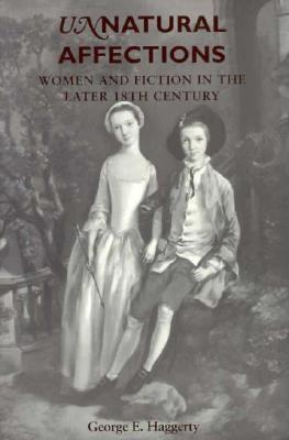 Unnatural Affections: Women and Fiction in the Later 18th Century (Paperback)