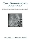 The Surprising Archaea by John L. Howland