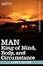 Man: King of Mind, Body, an...